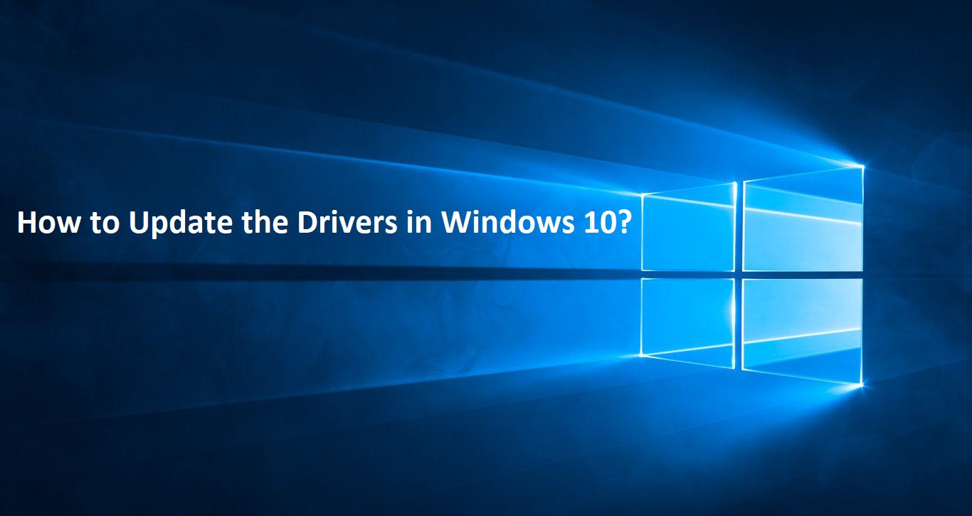 How to Update the Drivers in Windows 10?
