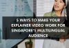 5 Ways to Make Your Explainer Video Work for Singapore’s Multilingual Audience
