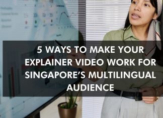 5 Ways to Make Your Explainer Video Work for Singapore’s Multilingual Audience